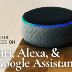 Is your business on Siri, Alexa and Google Assistant?
