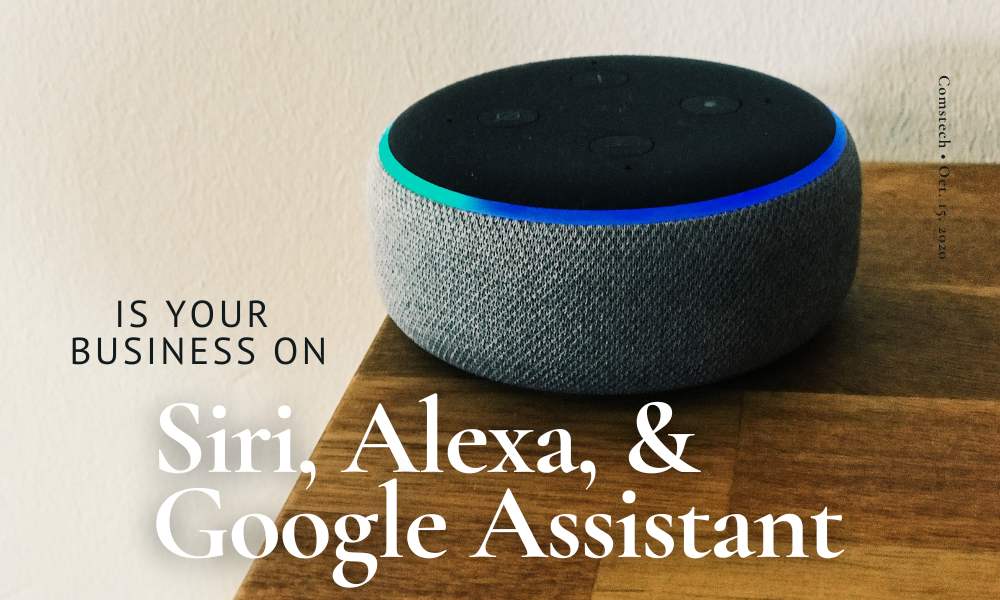 Why Your Business Needs to be Compatible with Advertising on Siri, Alexa, and Google Assistant
